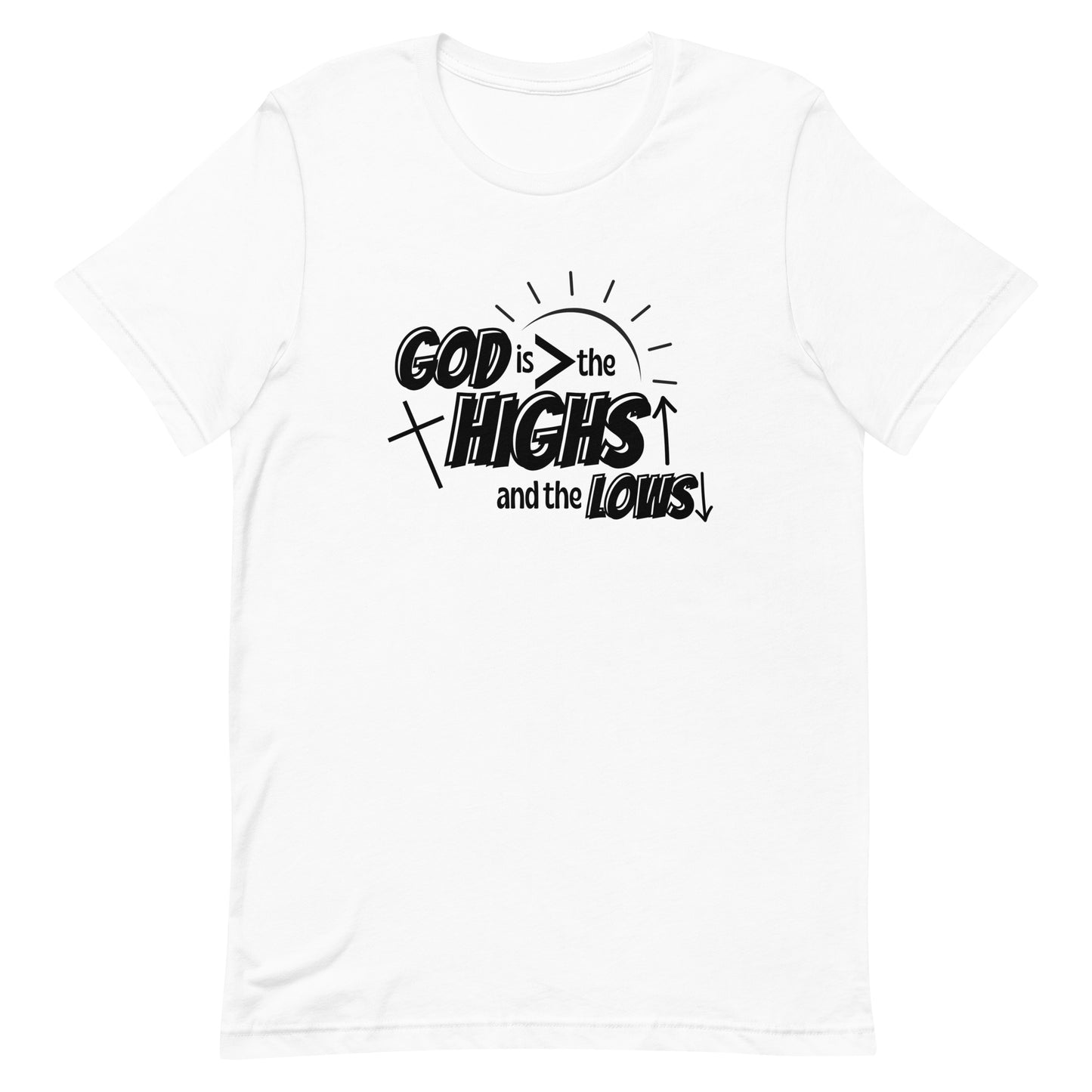 God is GREATER than the highs and lows tee